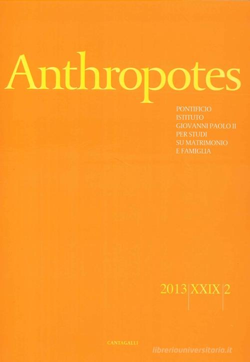 Anthropotes. Rivista di studi sulla persona e la famiglia (2013) vol.2 edito da Cantagalli