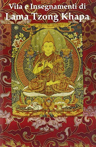 Vita e insegnamenti di lama Tzong Khapa di Robert A. Thurman, Glenn H. Mullin, Alexander Berzin edito da Chiara Luce Edizioni