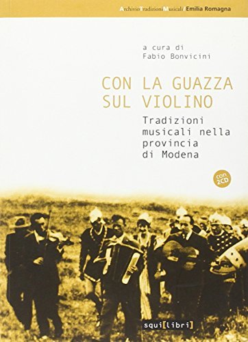 Con la guazza sul violino. Tradizioni musicali nella provincia di Modena. Con CD Audio edito da Squilibri
