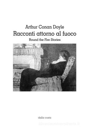 Racconti attorno al fuoco di Arthur Conan Doyle edito da Dalla Costa