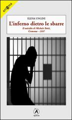 L' inferno dietro le sbarre. Il suicidio di Michele Botti, Cremona 1997 di Elena Ungini edito da Apostrofo