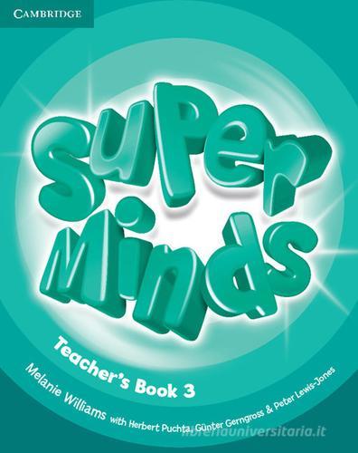 Super minds. Level 3. Teacher's book. Per la Scuola elementare di Herbert Puchta, Günter Gerngross, Peter Lewis-Jones edito da Cambridge