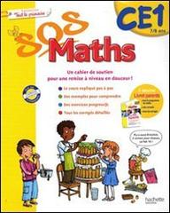 SOS maths. Tout le primaire CE1. Per la Scuola elementare di Xavier Knowles, Cécile De Ram edito da Hachette Education - France