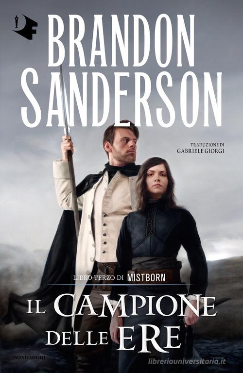 Il campione delle ere. Mistborn vol.3 di Brandon Sanderson edito da Mondadori
