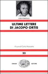 Ultime lettere di Jacopo Ortis di Ugo Foscolo edito da Einaudi