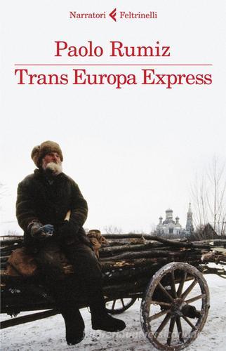 Trans Europa Express di Paolo Rumiz edito da Feltrinelli