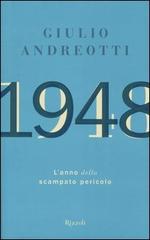 1948. L'anno dello scampato pericolo di Giulio Andreotti edito da Rizzoli