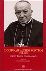 Il cardinale Aurelio Sabattani (1912-2003). Omelie, discorsi e testimonianze edito da Libreria Editrice Vaticana