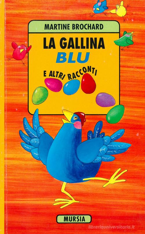 La gallina blu e altri racconti di Martine Brochard edito da Ugo Mursia Editore