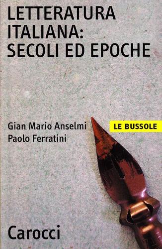 Letteratura italiana. Secoli ed epoche di G. Mario Anselmi, Paolo Ferratini edito da Carocci