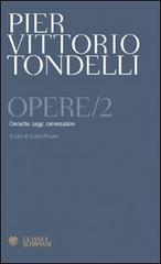 Opere. Cronache, saggi, conversazioni vol.2 di Pier Vittorio Tondelli edito da Bompiani