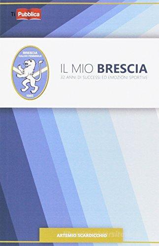 Il mio Brescia di Artemisio Scardicchio edito da Lampi di Stampa