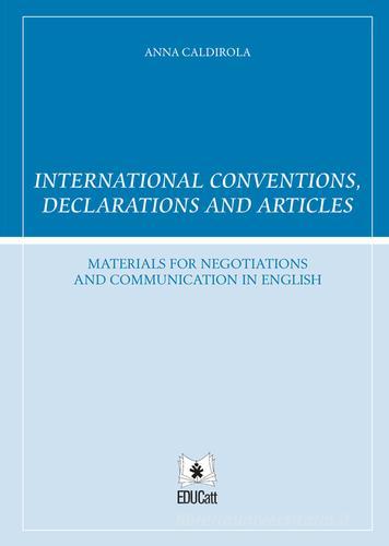 International conventions, declarations and articles. Ediz. italiana e inglese di Anna Caldirola edito da EDUCatt Università Cattolica