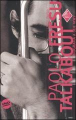 Paolo Fresu talkabout. Biografia a due voci. Con DVD di Luigi Onori, Paolo Fresu edito da Stampa Alternativa