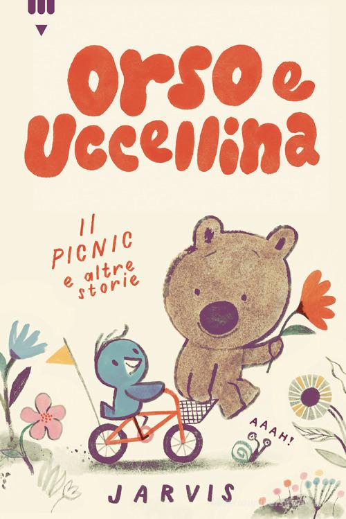 Il picnic e altre storie. Orso e Uccellina. Ediz. a colori di Jarvis edito da Lapis