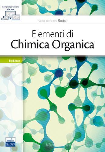 Elementi di chimica organica. Con e-book di Paula Yurkanis Bruice edito da Edises
