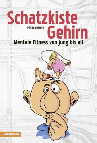Schatzkiste Gehirn Mentale Fitness von jung bis alt di Petra Gamper edito da Athesia