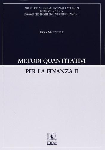 Metodi quantitativi per la finanza vol.2 di Piera Mazzoleni edito da EDUCatt Università Cattolica