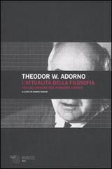 L' attualità della filosofia. Tesi all'origine del pensiero critico di Theodor W. Adorno edito da Mimesis