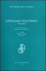 L' italiano televisivo 1976-2006. Atti del Convegno (Milano, 15-16 giugno 2009) edito da Accademia della Crusca