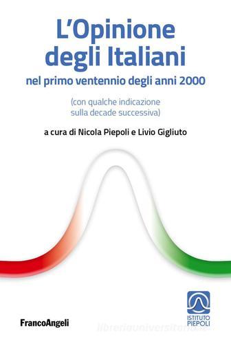 L' opinione degli italiani nel primo «ventennio» degli anni 2000 (con qualche indicazione sulla decade successiva) edito da Franco Angeli