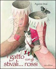 Il gatto con gli stivali... rossi. Ediz. illustrata di Ayano Imai edito da Mineedition