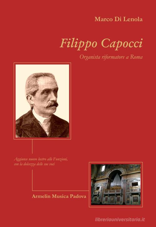 Filippo Capocci, organista riformatore a Roma di Marco Di Lenona edito da Armelin Musica