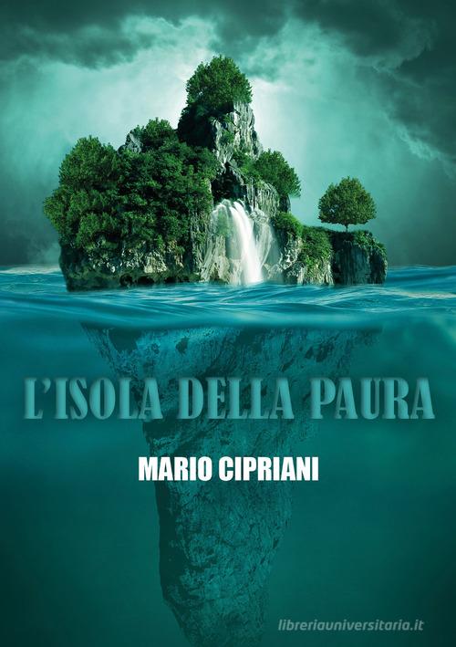 L' isola della paura di Mario Cipriani edito da Youcanprint