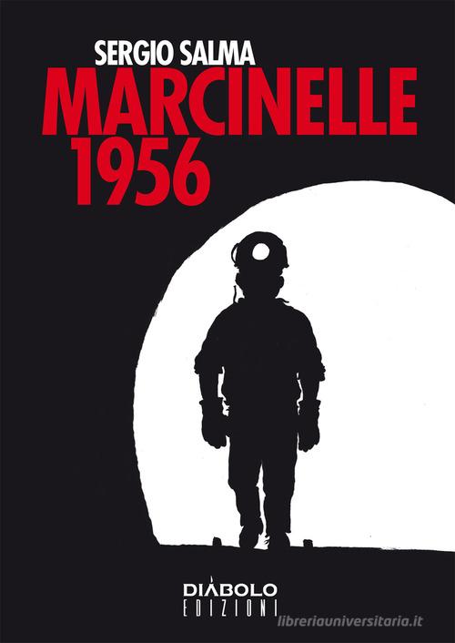 Marcinelle 1956 di Sergio Salma edito da Diábolo Ediciones