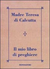 Il mio libro di preghiere di Teresa di Calcutta edito da Mondadori