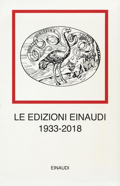 Le edizioni Einaudi (1933-2018) edito da Einaudi