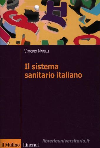 Il sistema sanitario italiano di Vittorio Mapelli edito da Il Mulino