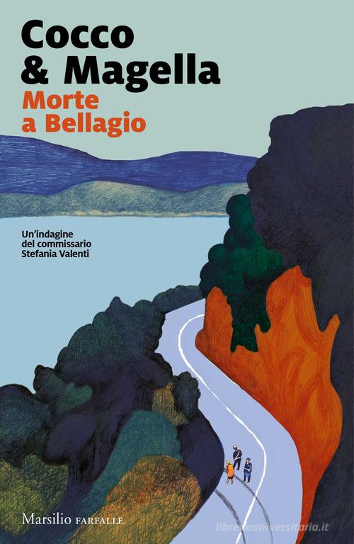Morte a Bellagio. Un'indagine del commissario Stefania Valenti di Cocco & Magella edito da Marsilio