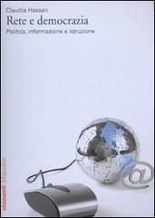 Rete e democrazia. Politica, informazione e istruzione di Claudia Gina Hassan edito da Marsilio