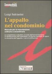 L' appalto nel condominio. Manuale per la manutenzione ordinaria e straordinaria di Luigi Salciarini edito da Il Sole 24 Ore