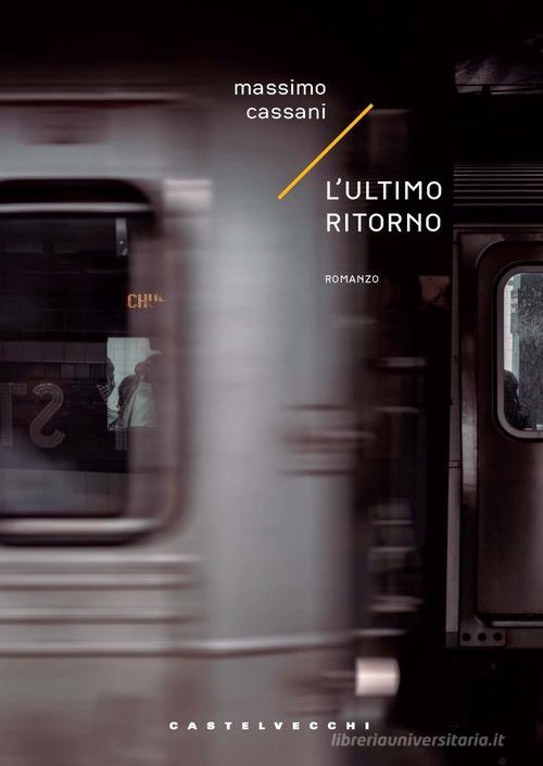 Libro L'ultimo ritorno di Massimo Cassani Narrativa di Castelvecchi