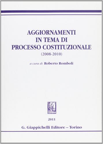 Aggiornamenti in tema di processo costituzionale (2008-2010) edito da Giappichelli