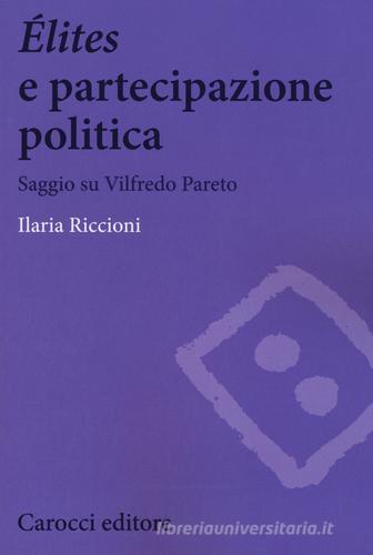 Élites e partecipazione politica. Saggio su Vilfredo Pareto di Ilaria Riccioni edito da Carocci
