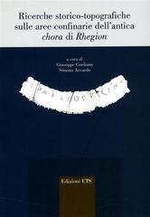 Ricerche storico-topografiche sulle aree confinarie dell'antica chora di Rhegion edito da Edizioni ETS