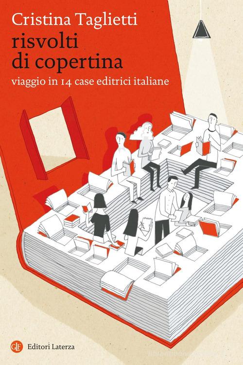 Risvolti di copertina. Viaggio in 14 case editrici italiane di Cristina Taglietti edito da Laterza