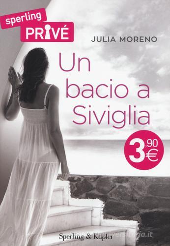 Un bacio a Siviglia di Julia Moreno edito da Sperling & Kupfer