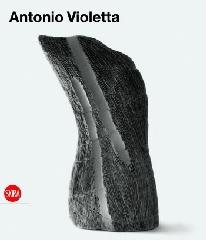 Antonio Violetta. Ediz. illustrata di Alberto Fiz edito da Skira