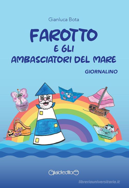 Farotto e gli ambasciatori del mare. Giornalino di Gianluca Bota edito da Giraldi Editore