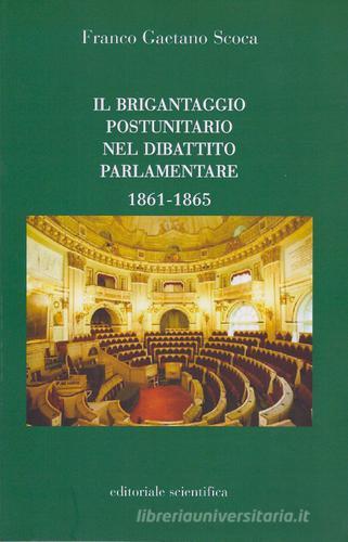 Il brigantaggio postunitario nel dibattito parlamentare (1861-1865) di Franco Gaetano Scoca edito da Editoriale Scientifica