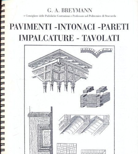 Pavimenti, intonaci, pereti, impalcature, tavolati di Gustav A. Breymann edito da Editrice Dedalo Roma