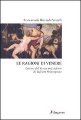Le ragioni di Venere. Lettura del «Venus and Adonis» di William Shakespeare di Biancamaria Rizzardi Perutelli edito da Dupress