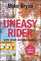 Uneasy rider. Sulle strade dell'altra America di Mike Bryan edito da Zelig