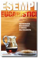 Esempi eucaristici. Testimonianze, insegnamenti e consigli sull'eucaristia di Luigi Guglielmoni, Fausto Negri edito da Centro Eucaristico