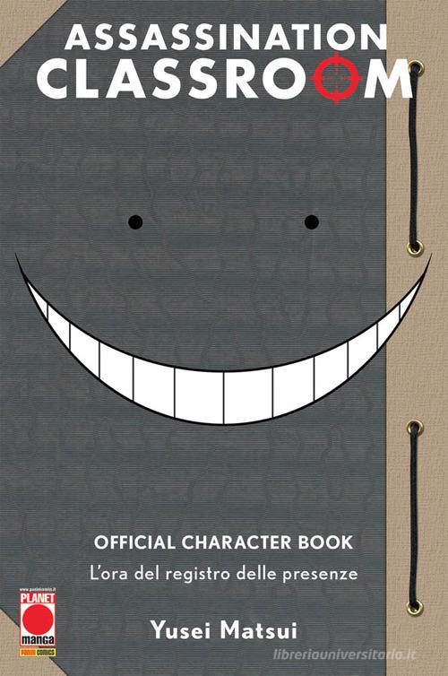 Libro L'ora del registro delle presenze. Assassination classroom. Official character book di Yusei Matsui Planet manga di Panini Comics