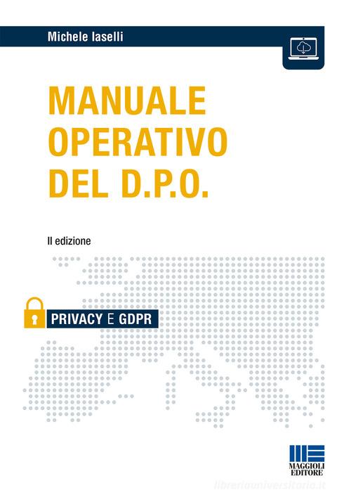 Manuale operativo del D.P.O. di Michele Iaselli edito da Maggioli Editore